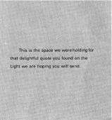 This is the space we were holding for that delightful quote you found on the Light we are hoping you will send.