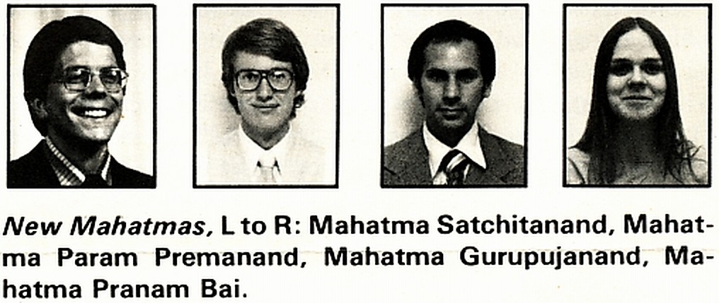 New Mahatmas, L to R: Mahatma Satchitanand, Mahatma Param Premanand, Mahatma Gurupujanand, Mahatma Pranam Bai. New Mahatmas, L to R: Mahatma Satchitanand, Mahatma Param Premanand, Mahatma Gurupujanand, Mahatma Pranam Bai.