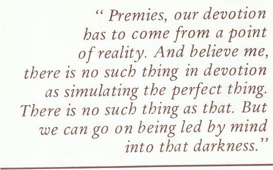 Premies, our devotion has to come from a point of reality