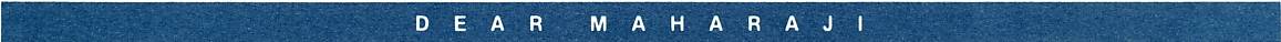 DEAR MAHARAJI
