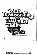 Youth, Brainwashing And The Extremist Cults